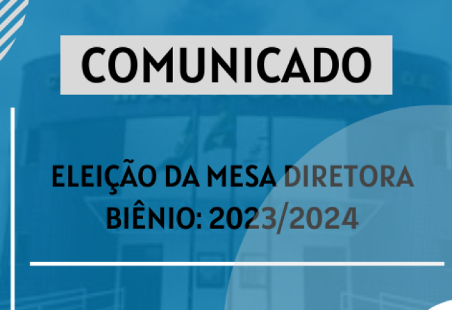 ELEIÇÃO DA MESA DIRETORA E COMISSÕES PERMANENTES - BIÊNIO 2023/2024